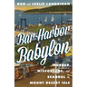 Bar Harbor Babylon: Murder, Misfortune, and Scandal on Mount Desert Island