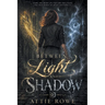 Between Light & Shadow: Book One of the Radiance and Ruin Trilogy