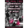 The Real Fake: Authenticity and the Production of Space