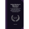 Political Sketches of Eight Years in Washington: In Four Parts, With Annotations to Each; Also a General Appendix; an Alphabetical Index; and a Series