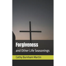 Forgiveness: and Other Life Seasonings