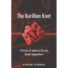 The Kurillian Knot: A History of Japanese-Russian Border Negotiations