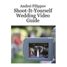 Shoot-It-Yourself Wedding Video Guide