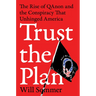 Trust the Plan: The Rise of Qanon and the Conspiracy That Unhinged America