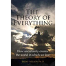 The Theory of Everything: How uncertainty creates the world in which we live.