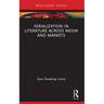 Serialization in Literature Across Media and Markets