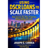 Using DSCR Loans to Scale Faster: How Investors Buy More Properties Without Hitting DTI Limits