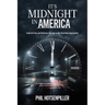 It's Midnight in America: Confront Fear and Embrace Courage as the Final Hour Approaches