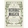 The Green Witch's Guide to Herbal Magick: A Handbook of Green Hearthcraft and Plant-Based Spellcraft