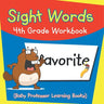 Sight Words 4th Grade Workbook (Baby Professor Learning Books)