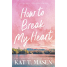 How to Break My Heart