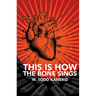 This Is How the Bone Sings