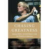 Chasing Greatness: Johnny Miller, Arnold Palmer, and the Miracle at Oakmont