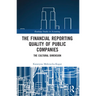 The Financial Reporting Quality of Public Companies: The Cultural Dimension