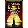 A Backstage Betrayal: The Perfect Gift for the Festive Season from the West End Legend and Bestselling Author