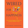 Wired For Happiness: Science-based strategies for living a life of connection, fulfillment, and joy