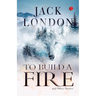 To Build a Fire and Other Stories