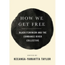 How We Get Free: Black Feminism and the Combahee River Collective