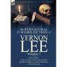 The Collected Supernatural and Weird Fiction of Vernon Lee: Volume 1-Including Five Novelettes and Eight Short Stories of the Strange and Unusual