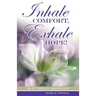 Inhale Comfort, Exhale Hope!