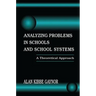 Analyzing Problems in Schools and School Systems: A Theoretical Approach