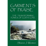 Garments of Praise: The Transforming Power of God's Love