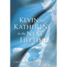 Kevin and KatheRINe in the Next Lifetime