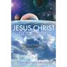 Jesus Christ God the Son: The King of Kings and the Radiance of His Glory