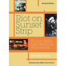 Riot on Sunset Strip: Rock 'n' Roll's Last Stand in Hollywood (Revised Edition)