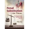 Penal Substitution on Trial: How Does the Death and Life of Jesus Save Us?
