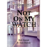 Not On My Watch: A Beloved Prison Wardens 30 Year Fight For Justice In The Prison System