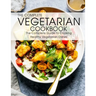 The Complete Vegetarian Cookbook: The Complete Guide to Cooking Healthy Vegetarian Dishes