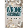 The Wrong Husband: Brother's Best Friend Marriage of Convenience Romance