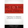 The Poisoning of Our Children: Fighting the Obesity Epidemic in America