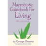 Macrobiotic Guidebook for Living: And Other Essays
