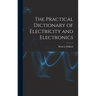 The Practical Dictionary of Electricity and Electronics