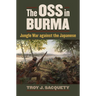 The OSS in Burma: Jungle War Against the Japanese
