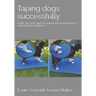 Taping dogs successfully: Elastic and cross tapes to support the healing process and everyday treatment