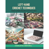 Left-Hand Crochet Techniques: Adapting Right-Handed Instructions Book