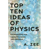 Top Ten Ideas of Physics: Foundations for Understanding the Universe