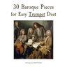 30 Baroque Pieces for Easy Trumpet Duet