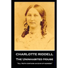 Charlotte Riddell - The Uninhabited House: ''All truth contains an echo of sadness''