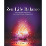 Zen Life Balance: Become the Master of Your Emotional Thermostat