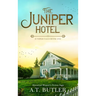 The Juniper Hotel: Historical Women's Fiction Saga