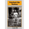 Fetched-Up Yankee: A New England Boyhood Remembered