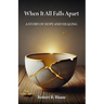 When It All Falls Apart: A Story of Hope and Healing