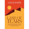 Land of Tears: A Journey of Language, Loyalty, & War from an Iranian-American Translator Serving with U.S. Marines in Afghanistan
