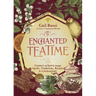Enchanted Teatime: Connect to Spirit Through Spells, Traditions, Rituals & Celebrations