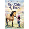 Dun Stole My Heart: Pony Tale Adventures