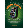 Video Poker Optimum Play: The Strategies and Tactics of Advantage Play